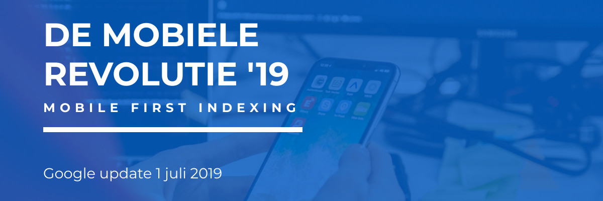 Google Update 1 Juli | Mobile First Indexing - De mobiele revolutie